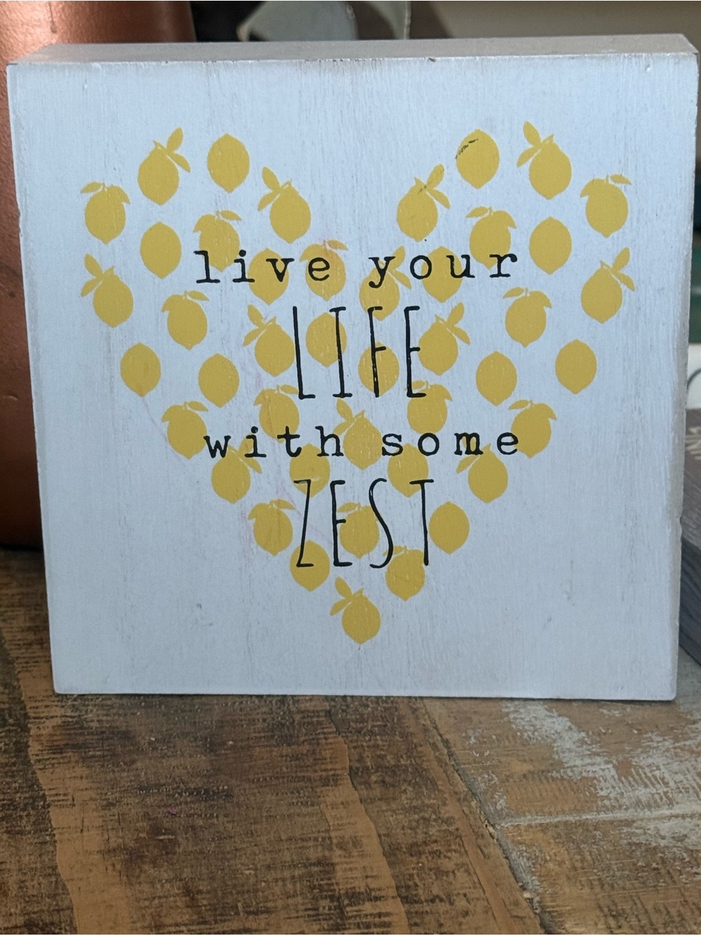 Live Your Life with Some Zest Yellow Heart Wall Sign